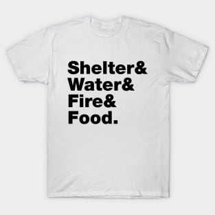 Survival (Shelter & Water & Fire & Food.) T-Shirt